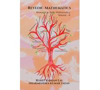 Revedic Mathematics Volume - II: Research in Vedic Mathematics Volume - II