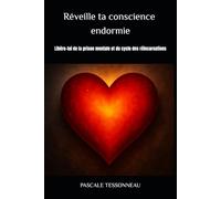Réveille ta conscience endormie: Libère-toi de la prison mentale et du cycle des réincarnations