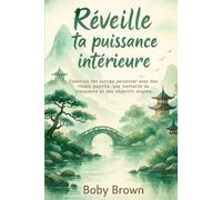 Réveille ta puissance intérieure: Construis ton succès personnel avec des rituels positifs, une mentalité de croissance et des objectifs alignés