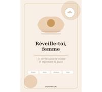 Réveille-toi, femme: 100 vérités pour te choisir, retrouver ta force et reprendre ta place
