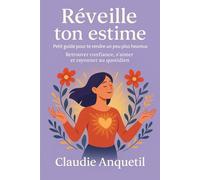 Réveille ton estime de toi: Retrouver confiance, s’aimer et rayonner au quotidien