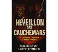 RÉVEILLON DES CAUCHEMARS: LE THRILLER DE NOËL QUI VA GLACER VOS NUITS (Histoires féeriques de Noël pour petits et grands)