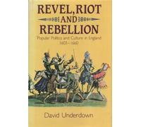 Revel, Riot and Rebellion: Popular Politics and Culture in England, 1603-60