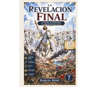 REVELACIÓN FINAL : LA IGLESIA, EL JUICIO FINAL Y LA ETERNIDAD CON CRISTO (LA GRAN HISTORIA DE LA BIBLIA Colección completa de las historias bíblicas)