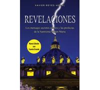 Revelaciones: Los mensajes secretos ocultos y las profecías de la Santísima Virgen María