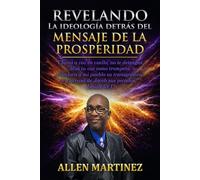 REVELANDO LA IDEOLOGIA DETRAS DEL MENSAJE DE LA PROSPERIDAD