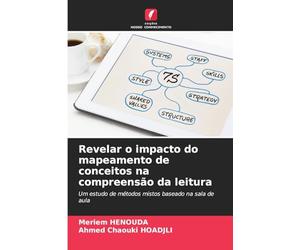 Revelar o impacto do mapeamento de conceitos na compreensão da leitura: Um estudo de métodos mistos baseado na sala de aula
