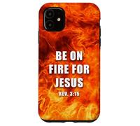 Revelation 3:15 Be on Fire for Jesus - Christian Revival Case for iPhone 11