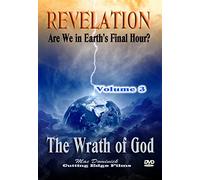 REVELATION, #3: ARE WE IN EARTH'S FINAL HOUR? The Wrath of God!!