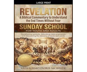 Revelation: A Biblical Commentary to Understand the End Times Without Fear: 1 (Sunday School)
