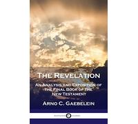 Revelation: An Analysis and Exposition of the Final Book of the New Testament
