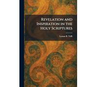 Revelation and Inspiration in the Holy Scriptures