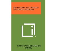 Revelation And Reason In Advaita Vedanta