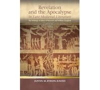 Revelation and the Apocalypse in Late Medieval Literature: the Writings of Julian of Norwich and William Langland (Religion & Culture in the Middle Ages) (Religion and Culture in the Middle Ages)
