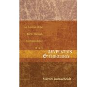 Revelation and Theology: An Analysis of the Barth-Harnack Correspondence of 1923