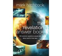 Revelation Answer Book, The: 125 Common Questions People Ask About Earth's Final Days