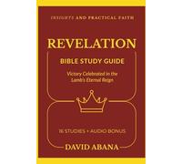 Revelation Bible Study Guide: 16 Studies for Personal and Group Exploration (Practical Faith Bible Studies)