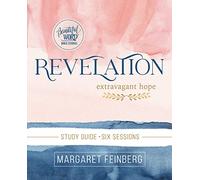 Revelation Bible Study Guide: Extravagant Hope (Beautiful Word Bible Studies)