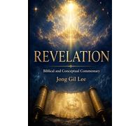 REVELATION: Biblical and Conceptual Commentary