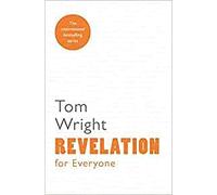 Revelation for Everyone: Reissue: Written by Tom Wright, 2014 Edition, (Reissue) Publisher: SPCK Publishing [Paperback]