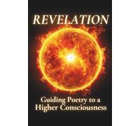 Revelation: Guiding Poetry to a Higher Consciousness: 8