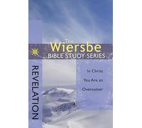 Revelation: In Christ You Are an Overcomer (Wiersbe Bible Study Series)