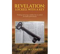 Revelation: Locked, with a Key: Finding and using a hidden key to unlock the book of Revelation