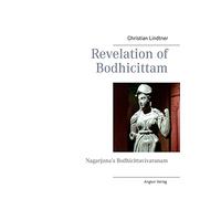 Revelation of Bodhicittam: Nagarjuna's Bodhicittavivaranam