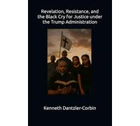 Revelation, Resistance, and the Black Cry for Justice under the Trump Administration