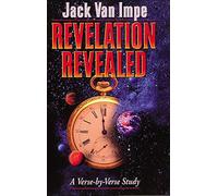 REVELATION REVEALED: A Verse-by-Verse Study