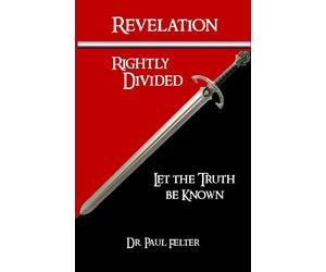 Revelation Rightly Divided: Let the Truth be Known (Bible Study)