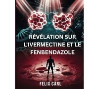 RÉVÉLATION SUR L'IVERMECTINE ET LE FENBENDAZOLE: Que dit la science sur leur potentiel contre le cancer ?