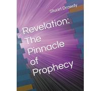 Revelation: The Pinnacle of Prophecy