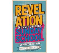 Revelation: The Seven Churches - Sunday School: For Adults And Youth