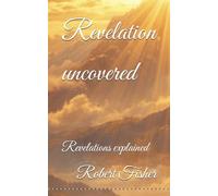 Revelation uncovered: Revelations explained