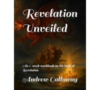 Revelation Unveiled: A Journey Through the End Times