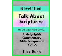 Revelation vol X: Talk About Scriptures! A Holy Spirit Commentary - Bible Companion