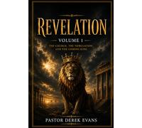 Revelation Volume 1: The Church, The Tribulation, And The Coming King
