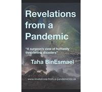 Revelations from a Pandemic: A surgeon’s view of humanity threatening disasters
