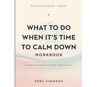 Revelations From What To Do When Its Time To Calm Down: Foundational Education Through Original Sources