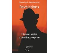 Révélations: Histoires vraies d'un détective privé