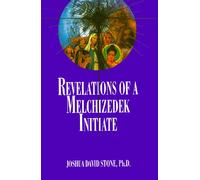 Revelations of a Melchizedek Initiate: 11 (Easy-To-Read Encyclopedia of the Spiritual Path)