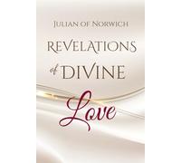 Revelations of Divine Love: by Julian of Norwich