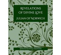 Revelations of Divine Love by Julian of Norwich: Annotated