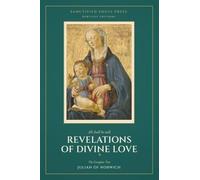Revelations of Divine Love: The Complete Text (Sanctified Souls Heritage Editions)