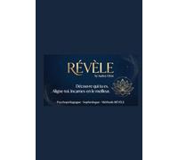 RÉVÈLE: Connais-toi, aligne tes émotions, agis selon qui tu es . La méthode pratique pour sortir du moule, gagner confiance en toi et atteindre tes vrais objectifs