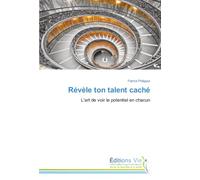 Révèle ton talent caché: L'art de voir le potentiel en chacun