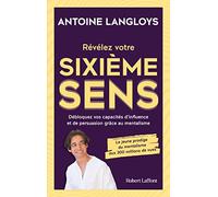 Révélez votre sixième sens- Débloquez vos capacités d'influence et de persuasion grâce au mentalisme