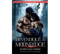 Revendiqué à Moonridge: Une Romance Avec Un Loup Métamorphe Rejeté Destiné À Être Son Âme Soeur: 1 (Chroniques de la Meute de Moonridge)