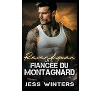 Revendiquer la fiancée du montagnard: Une romance avec un montagnard : fausses fiançailles et milliardaire (Histoires d'amour des hommes de la montagne)